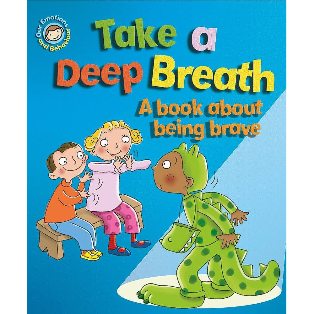 Our Emotions and Behaviour: Take a Deep Breath - A book about being brave