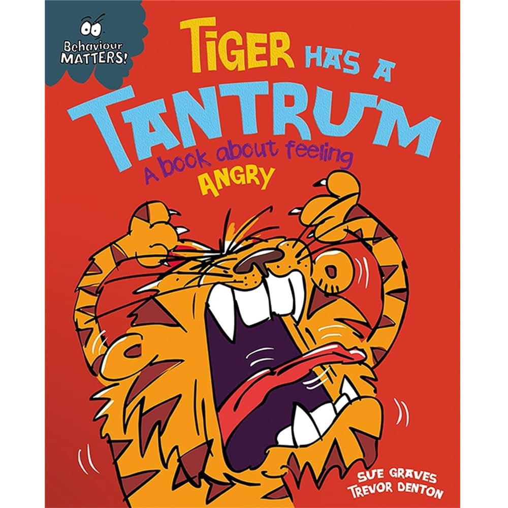 Behaviour Matters: Tiger Has A Tantrum - A book about feeling angry